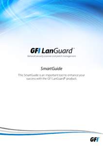 SmartGuide This SmartGuide is an important tool to enhance your success with the GFI LanGuard® product. Welcome to GFI LanGuard: GFI LanGuard is an all-in-one solution for patch management, vulnerability scanning and n