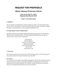 REQUEST FOR PROPOSALS Mobile Television Production Vehicle Date Issued: April 21, 2015 Response Due: May 22, 2015 Section 1: General Information A. Objective: