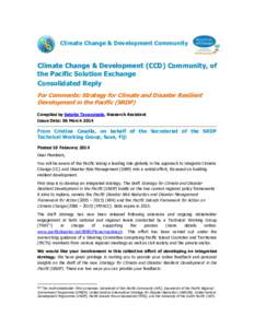 Climate Change & Development Community  Climate Change & Development (CCD) Community, of the Pacific Solution Exchange Consolidated Reply For Comments: Strategy for Climate and Disaster Resilient
