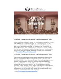 Grants Now Available: African American Cultural Heritage Action Fund Submit your Letters of Intent by January 31, 2018 for grants ranging from $50,000 to $150,000. If you or someone you know, has a historic place such as