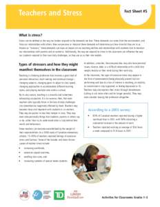 Teachers and Stress  Fact Sheet #5 What is stress? Stress can be defined as the way our bodies respond to the demands we face. These demands can come from the environment, and