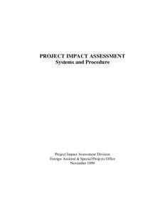PROJECT IMPACT ASSESSMENT Systems and Procedure Project Impact Assessment Division Foreign-Assisted & Special Projects Office November 1999