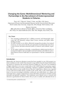 Changing the Game: Multidimensional Mentoring and Partnerships in the Recruitment of Underrepresented Students in Fisheries Stacy A. C. Nelson*, Ernie F. Hain, and Brett M. Hartis  Department of Forestry and Environmenta