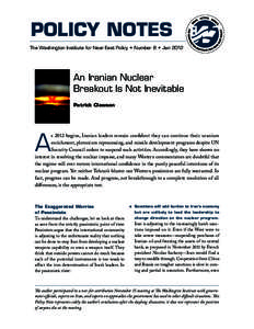 POLICY Notes The Washington Institute for Near East Policy • Number 8 • Jan 2012 An Iranian Nuclear Breakout Is Not Inevitable Patrick Clawson