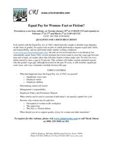 CRI  www.criuniversity.com Equal Pay for Women- Fact or Fiction? Presented as a one hour webinar, on Tuesday January 20th at 11:00AM CST and repeated on