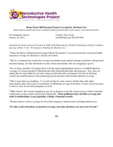 House Passes Bill Denying Women Coverage for Abortion Care Reproductive health advocates condemn political interference with women’s personal decisions. For immediate release: January 28, 2014  Contact: Sara Alcid,