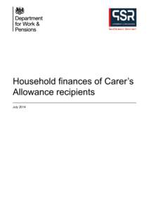 Household finances of Carer’s Allowance recipients July 2014 Research Report No 875 A report of research carried out by the Social Policy Research Unit at the University of York