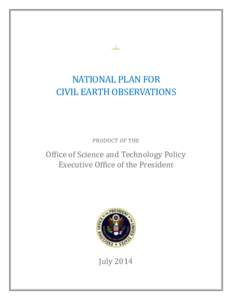 NATIONAL PLAN FOR CIVIL EARTH OBSERVATIONS PRODUCT OF THE  Office of Science and Technology Policy