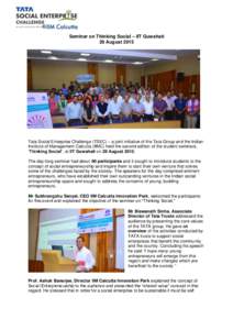 Seminar on Thinking Social – IIT Guwahati 29 August 2015 Tata Social Enterprise Challenge (TSEC) – a joint initiative of the Tata Group and the Indian Institute of Management Calcutta (IIMC) held the second edition o
