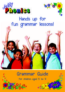 Hands up for fun grammar lessons! Grammar Guide For children aged 5 to 9