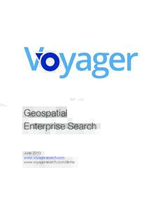 Geospatial Enterprise Search June 2013 www.voyagersearch.com www.voyagersearch.com/demo
