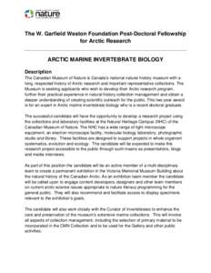 The W. Garfield Weston Foundation Post-Doctoral Fellowship for Arctic Research ARCTIC MARINE INVERTEBRATE BIOLOGY Description The Canadian Museum of Nature is Canada’s national natural history museum with a long, respe