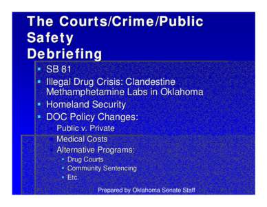 The Courts/Crime/Public Safety Debriefing ! SB 81 ! Illegal Drug Crisis: Clandestine Methamphetamine Labs in Oklahoma