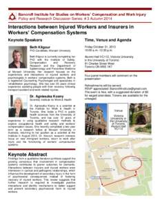 Bancroft Institute for Studies on Workers’ Compensation and Work Injury Policy and Research Discussion Series: # 3 Autumn 2014 Interactions between Injured Workers and Insurers in Workers’ Compensation Systems Keynot