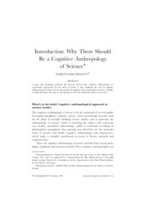 Introduction: Why There Should Be a Cognitive Anthropology of Science∗ C HRISTOPHE H EINTZ∗∗ ABSTRACT I argue that questions, methods and theories drawn from cognitive anthropology are