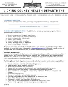 FOR IMMEDIATE RELEASE Media Contact: Public Information Officer, Olivia Biggs, , (Mosquito Spraying Schedule: June 13 – JuneLICKING COUNTY, OHIO – The LCHD will 