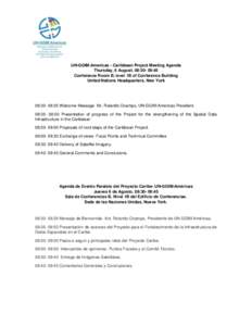 UN-GGIM:Americas - Caribbean Project Meeting Agenda Thursday, 6 August. 08:30- 09:45 Conference Room B, level 1B of Conference Building United Nations Headquarters, New York  08:30- 08:35 Welcome Message- Mr. Rolando Oca