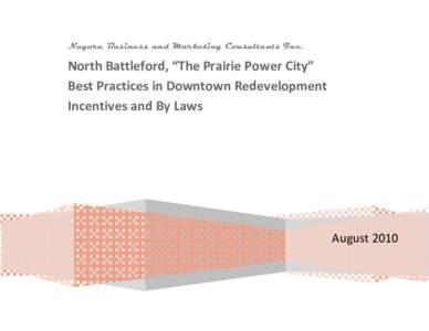 Nuguru Business and Marketing Consultants Inc.  North Battleford, “The Prairie Power City” Best Practices in Downtown Redevelopment Incentives and By Laws