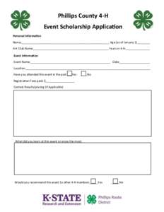 Phillips County 4-H Event Scholarship Application Personal Information Name:_______________________________________________________ Age (as of January 1)________ 4-H Club Name:____________________________________________