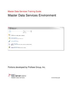 Master Data Services Training Guide  Master Data Services Environment Portions developed by Profisee Group, Inc.