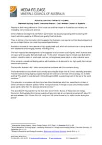 MEDIA RELEASE  MINERALS COUNCIL OF AUSTRALIA AUSTRALIAN COAL EXPORTS TO CHINA Statement by Greg Evans, Executive Director – Coal, Minerals Council of Australia Reports on draft new guidelines for China’s coal use and