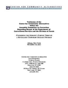 Testimony of the Center for Community Alternatives before the Assembly Committee on Correction Regarding Merger of the Department of Correctional Services and the Division of Parole