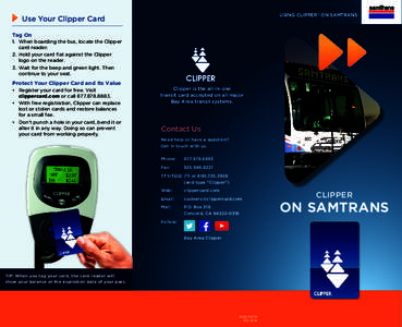 USING CLIPPER® ON SAMTRANS  	 Use Your Clipper Card Tag On 1.	 When boarding the bus, locate the Clipper 	 card reader.