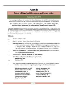 Agenda Board of Medical Licensure and Supervision September 24, 2015 This meeting of the Board will be held at the office of the Board, 101 NE 51st Street, Oklahoma City, Oklahoma in accordance with the Administrative Pr