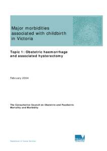 Major morbidities associated with childbirth in Victoria Topic 1: Obstetric haemorrhage and associated hysterectomy