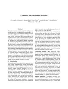 Composing Software-Defined Networks Christopher Monsanto∗ , Joshua Reich∗ , Nate Foster† , Jennifer Rexford∗ , David Walker∗ ∗ Princeton † Cornell  Abstract