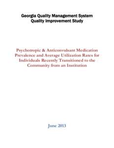 Georgia Quality Management System Quality Improvement Study Psychotropic & Anticonvulsant Medication Prevalence and Average Utilization Rates for Individuals Recently Transitioned to the