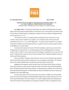 For Immediate Release  May 20, 2009 WOLFGANG PUCK OPENS “WOLFGANG PUCK BAR & GRILL” AT L.A. LIVE COMPLEX IN DOWNTOWN LOS ANGELES