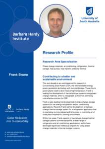 Research Profile Research Area Specialisation Phase change materials, air conditioning, refrigeration, thermal storage, heat pumps, heat transfer and solar thermal.  Frank Bruno