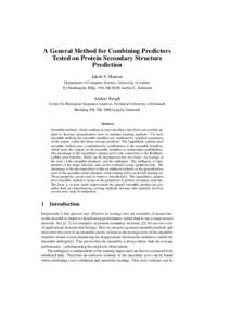 A General Method for Combining Predictors Tested on Protein Secondary Structure Prediction Jakob V. Hansen Department of Computer Science, University of Aarhus Ny Munkegade, Bldg. 540, DK-8000 Aarhus C, Denmark