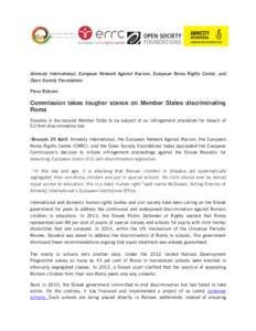 Amnesty International, European Network Against Racism, European Roma Rights Centre, and Open Society Foundations Press Release Commission takes tougher stance on Member States discriminating Roma