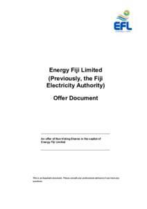 Energy Fiji Limited (Previously, the Fiji Electricity Authority) Offer Document  An offer of Non-Voting Shares in the capital of