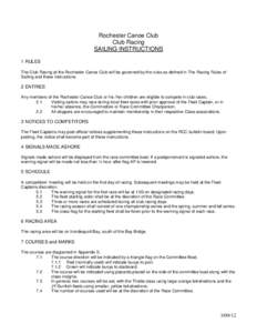 Rochester Canoe Club Club Racing SAILING INSTRUCTIONS 1 RULES The Club Racing at the Rochester Canoe Club will be governed by the rules as defined in The Racing Rules of Sailing and these instructions.