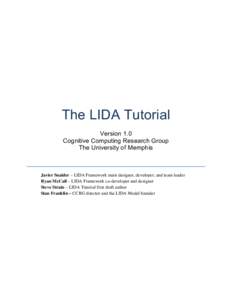 The LIDA Tutorial Version 1.0 Cognitive Computing Research Group The University of Memphis  Javier Snaider – LIDA Framework main designer, developer, and team leader