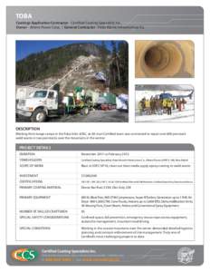 TOBA Coatings Application Contractor - Certified Coating Specialists Inc. Owner - Alterra Power Corp. | General Contractor - Peter Kiewit Infrastructure Co. DESCRIPTION Working from barge camps in the Toba Inlet of BC, a
