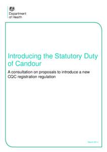 Introducing the Statutory Duty of Candour A consultation on proposals to introduce a new CQC registration regulation  March 2014