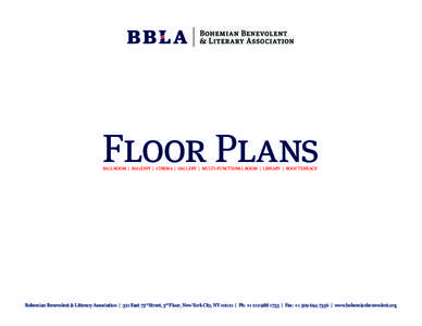 Floor Plans BALLROOM | BALCONY | CINEMA | GALLERY | MULTI-FUNCTIONAL ROOM | LIBRARY | ROOF TERRACE Bohemian Benevolent & Litterary Association | 321 East 73rd Street, 3rd Floor, New York City, NY 10021 | Ph: +