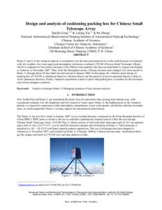 Design and analysis of cushioning packing box for Chinese Small Telescope Array Xuefei Gong∗1/2 & Lirong Xia1/3 & Ru Zhang1 National Astronomical Observatories/Nanjing Institute of Astronomical Optics&Technology 1 Chin