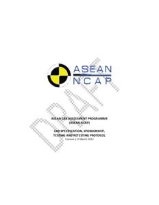 ASEAN CAR ASSESSMENT PROGRAMME (ASEAN NCAP) CAR SPECIFICATION, SPONSORSHIP, TESTING AND RETESTING PROTOCOL Version 1.0 March 2012