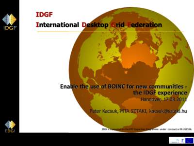 IDGF International Desktop Grid Federation Enable the use of BOINC for new communities the IDGF experience Hannover, [removed]