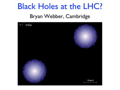 Black Holes at the LHC? Bryan Webber, Cambridge Large Extra Dimensions For n extra dimensions compactified at scale R