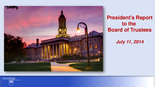 President’s Report to the Board of Trustees July 11, 2014  Examining Six Major Issues