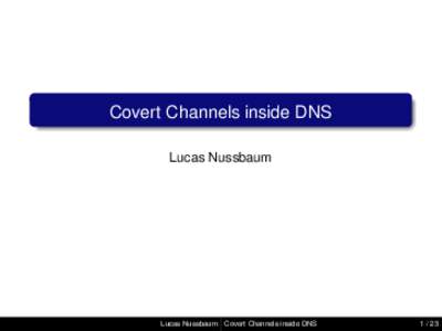 Covert Channels inside DNS Lucas Nussbaum Lucas Nussbaum Covert Channels inside DNS
