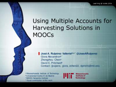 LOGO  Using Multiple Accounts for Harvesting Solutions in MOOCs José A. Ruipérez Valienteb,c,* @JoseARuiperez