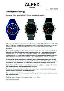Time for technology!  Press Release Basel – 19th MarchIt’s done! Alfex launched its 1st Swiss Made smartwatch.