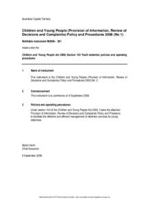Australian Capital Territory  Children and Young People (Provision of Information, Review of Decisions and Complaints) Policy and Procedures[removed]No 1) Notifiable instrument NI2008– 391 made under the
